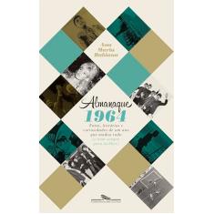 Almanaque 1964: Fatos, histórias e curiosidades de um ano que mudou tudo (e nem sempre para melhor)