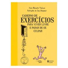 Caderno De Exercícios Para Viver Livre E Parar De Se Culpar