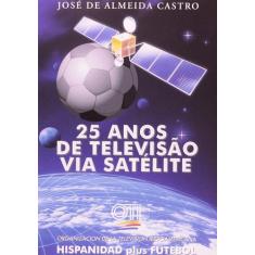 25 Anos de Televisao Via Satelite