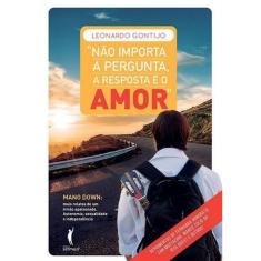 Não Importa A Pergunta - A Resposta É O Amor