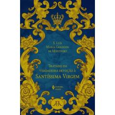 Livro - Tratado da verdadeira devoção à SS. Virgem - Ed. Luxo