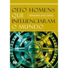 Oito Homens Que Influenciaram O Mundo
