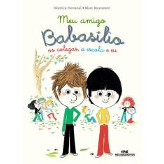 Livro - Meu Amigo Babasílio  os colegas, a escola e eu