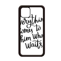 Capa Everything Comes to Him Who Waits com citação para iPhone 11 Pro Max para Apple Mobile Case