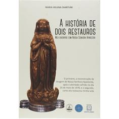 A Historia de Dois Restauros: meu Encontro com Nossa Senhora Aparecida
