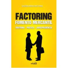 Livro - Factoring Fomento Mercantil: Doutrina Prática Jurisprudência
