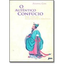 Autentico Confucio, O: Uma Vida de Pensamento e Politica - JSN, 3
