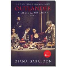 Livro - A libélula no âmbar (Outlander - Livro 2) - Editora Arqueiro