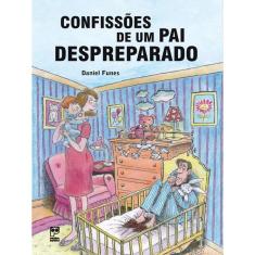 Confissões De Um Pai Despreparado