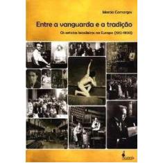 Entre A Vanguarda E A Tradição - Os Artistas Brasileiros Na Europa (19