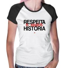 Baby Look Raglan Respeita a minha História - Foca na Moda, Branco, Pre
