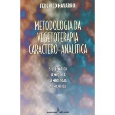 Livro - Metodologia da vegetoterapia caractero-analítica: sistemática, semiótica, semiologia, semântica