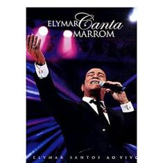 DVD ELYMAR SANTOS - CANTA MARROM - AO VIVO