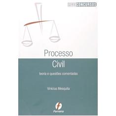 Processo Civil. Teoria e Questões Comentadas - Série Concursos