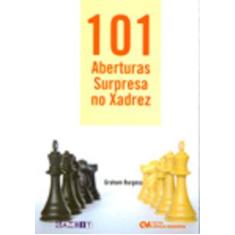 101 Aberturas Surpresa no Xadrez - Burgess, Graham - 9788573937565 em  Promoção é no Buscapé