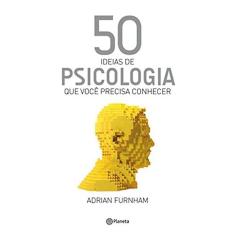 50 Ideias De Psicologia Que Você Precisa Conhecer  Ed. 2