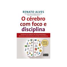 O cérebro com foco e disciplina