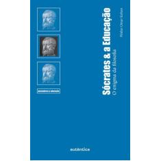 Livro - Sócrates & A Educação - O Enigma Da Filosofia