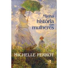 Livro - Minha História Das Mulheres