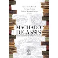 Livro - Machado De Assis: Crítica Literária E Textos Diversos