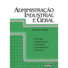 Livro - Administração Industrial E Geral: Previsão, Organização, Comando, Coordenação E Controle