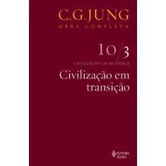 Civilização em transição Vol. 10/3: Civilização em Mudança - Parte 3