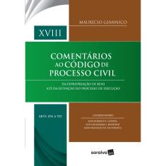 Livro - Comentários ao código de processo civil : Arts. 876 a 925 - 1ª edição de 2018: Da expropriação de bens até da extinção do processo de execução