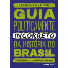 Guia Politicamente Incorreto Da Historia Do Brasil
