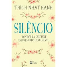 Silencio - O Poder Da Quietude Em Um Mundo Barulhento