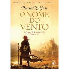 O Nome do Vento: A Crônica do Matador do Rei ? Livro 1