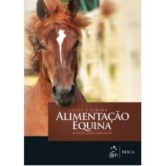Livro - Alimentação Equina - Nutrição, Saúde e Bem-Estar