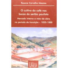 O cultivo do café nas bocas do sertão paulista: Mercado interno e mão de obra no período de transição – 1830-1888