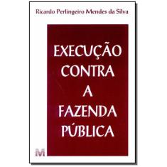 Livro - Execução Contra Fazenda Publica - 1 Ed./1999