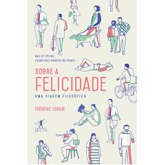 Sobre a felicidade: Uma Viagem Filosófica