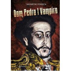 Livro - Dom Pedro I Vampiro