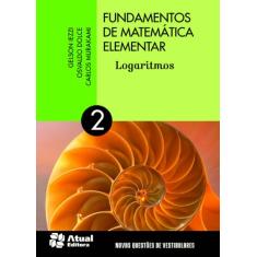 Fundamentos de matemática elementar - Volume 2: Logaritmos
