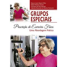 Grupos especiais: Prescrição de exercício físico: Uma abordagem prática