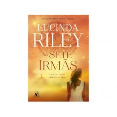 Livro As Sete Irmãs: A História De Maia Vol. 1 Lucinda Riley