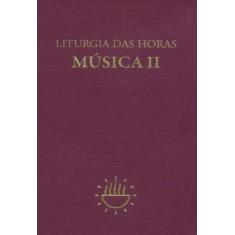 Liturgia Das Horas - Musica - Vol. Ii