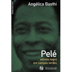 Livro - Pelé: Esterela Negra Em Campos Verdes