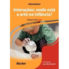 Interações - Onde Está a Arte na Infância - BLUCHER, 3