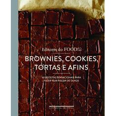 Brownies, cookies, tortas e afins: 60 receitas sensacionais para fazer num piscar de olhos