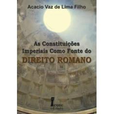 Livro Constituições Imperiais Como Fonte Direito Romano (As) - Icone E