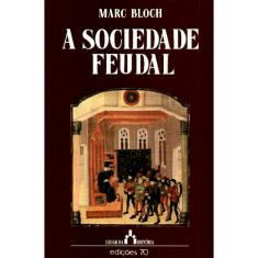 Sociedade feudal, A - col. lugar da historia