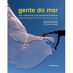 Gente do Mar: vida e gastronomia dos pescadores brasileiros / life and food of brazilian fishermen