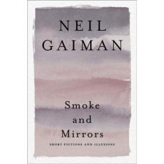 Smoke And Mirrors - Short Fictions And Illusions