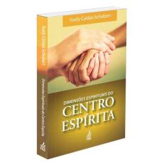 Dimensões Espirituais do Centro Espírita - FEB