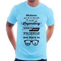 Camiseta It's not legendary without your friends - Foca na Moda, Azul 