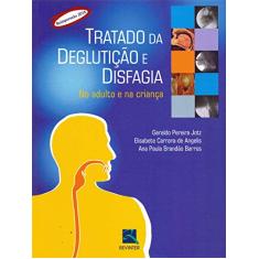 Tratado de deglutição e Disfagia: no Adulto e na Criança
