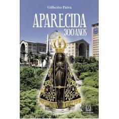 Livro - Aparecida, 300 anos